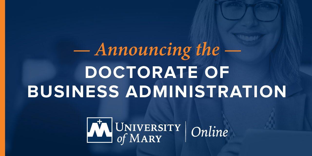 University of Mary Announces New Doctorate of Business Administration Degree